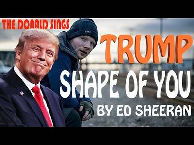 Donald Trump Singing Shape of You by Ed Sheeran - YouTube