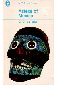 Flickr Photo Download: 'Aztecs of Mexico' - G.C. Vaillant